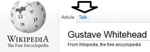 Wikipedia's Gustave Whitehead page is constantly under attack.